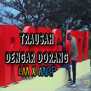 Dengarkan lagu TRAUSAH DENGAR DORANG nyanyian LM dengan lirik