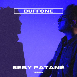收聽Seby Patanè的Buffone歌詞歌曲