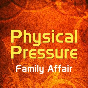 ดาวน์โหลดและฟังเพลง Family Affair (其他) พร้อมเนื้อเพลงจาก Physical Pressure