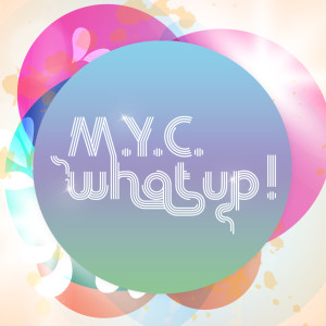 ดาวน์โหลดและฟังเพลง What Up! พร้อมเนื้อเพลงจาก M.Y.C.