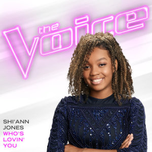 ดาวน์โหลดและฟังเพลง Who’s Lovin’ You (The Voice Performance) พร้อมเนื้อเพลงจาก Shi’Ann Jones