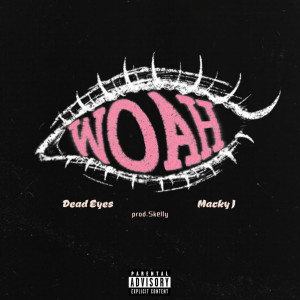 Dead Eyes的專輯Woah (Explicit)