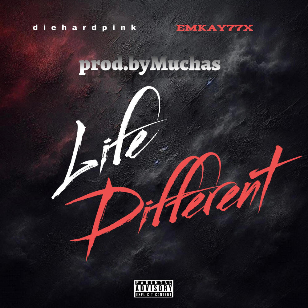 Life different (feat. Diehardpink & Emkay77x) (Explicit)