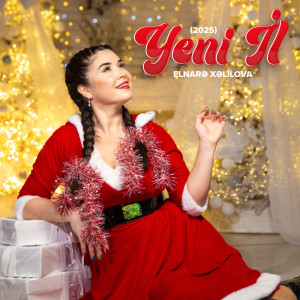 Listen to Yeni İl (2025) song with lyrics from Elnarə Xəlilova