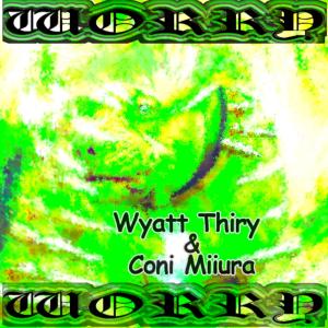 Album @WORRY@ (feat. Coni Miiura) (Explicit) oleh Wyatt Thiry