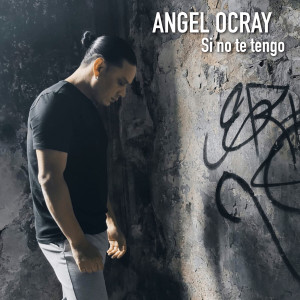 Listen to Si No Te Tengo song with lyrics from Angel Ocray