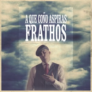 ดาวน์โหลดและฟังเพลง A Que Coño Aspiras พร้อมเนื้อเพลงจาก Frathos