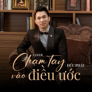 Listen to Chạm Tay Vào Điều Ước (Cover) song with lyrics from Đức Phát