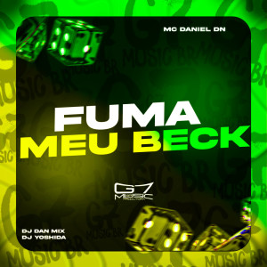 收聽dj dan mix的Fuma Meu Beck (Explicit)歌詞歌曲
