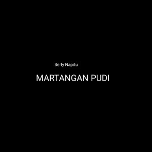 Dengarkan MARTANGAN PUDI lagu dari Serly Napitu dengan lirik