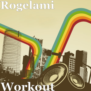 收聽Rogelami的Workout歌詞歌曲
