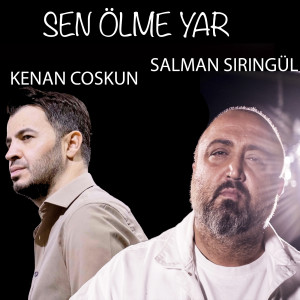 Listen to Sen Ölme Yar song with lyrics from Salman Şiringül