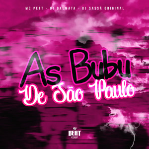 Listen to As Bubu de São paulo (Explicit) song with lyrics from Mc Pett