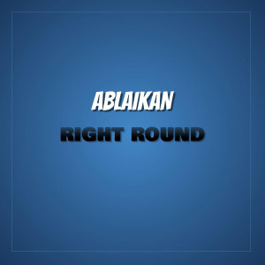 收聽Ablaikan的Right Round歌詞歌曲