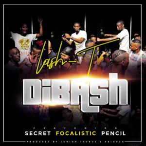 Album DiBash (feat. Focalistic, Pencil & Secret) (Explicit) from DJ Lash T