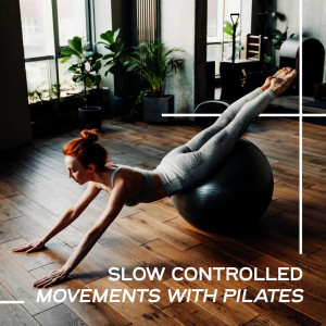 Pilates Workout Academy的專輯Slow Controlled Movements with Pilates Flexibility Workout (Fitness and Health, Active Body and Mind)