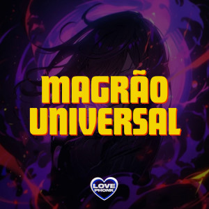 收聽Love Fluxos的MAGRÃO UNIVERSAL (Explicit)歌詞歌曲