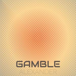 Listen to Gamble Alexander song with lyrics from Dirley Hette