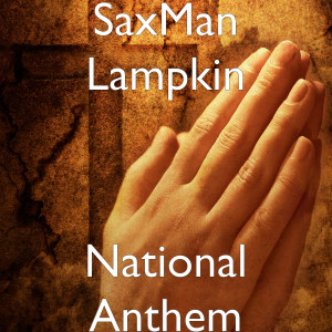 SaxMan Lampkin的專輯National Anthem