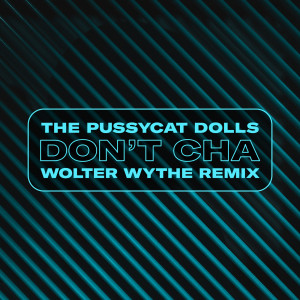 The Pussycat Dolls的專輯Don't Cha (Wolter Wythe Remix) (Explicit)