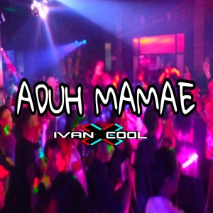 Album Aduh Mamae (Remix) oleh IVANCOOOL