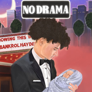 ดาวน์โหลดและฟังเพลง No Drama (Explicit) พร้อมเนื้อเพลงจาก Bankrol Hayden