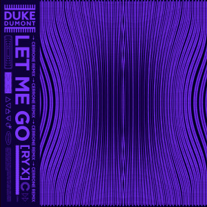 收聽Duke Dumont的Let Me Go (Cerrone Remix)歌詞歌曲