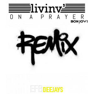 Livin on a Prayer (Remix) dari Bon Jovi