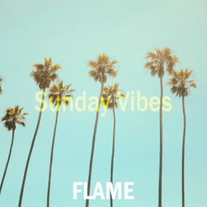 Dengarkan lagu Sunday Vibes nyanyian FLAME dengan lirik