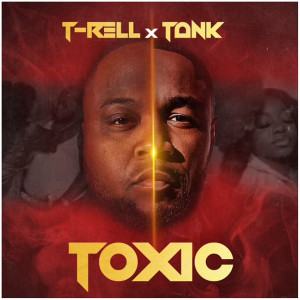 收聽T-Rell的Toxic (Explicit)歌詞歌曲