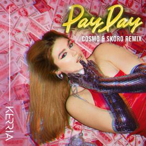 Listen to PayDay (Cosmo & Skoro Remix) song with lyrics from KERRIA
