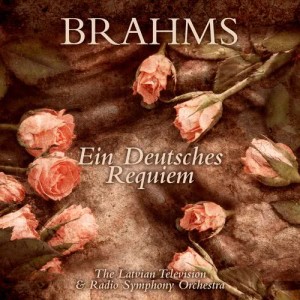 Album Brahms: Ein Deutsches Requiem from The Latvian Television and Radio Symphony Orchestra