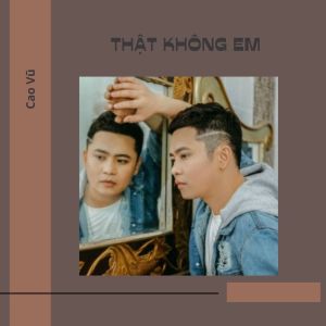 Album Thật Không Em from Cao Vũ