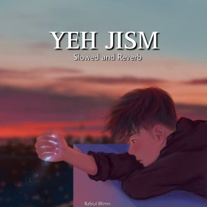 Røbî的专辑Yeh Jism (Slowed and Reverb)