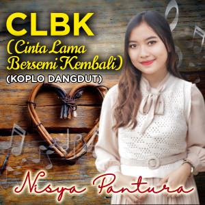Dengarkan Clbk - Cinta Lama Bersemi Kembali (Koplo Dangdut) lagu dari Nisya Pantura dengan lirik