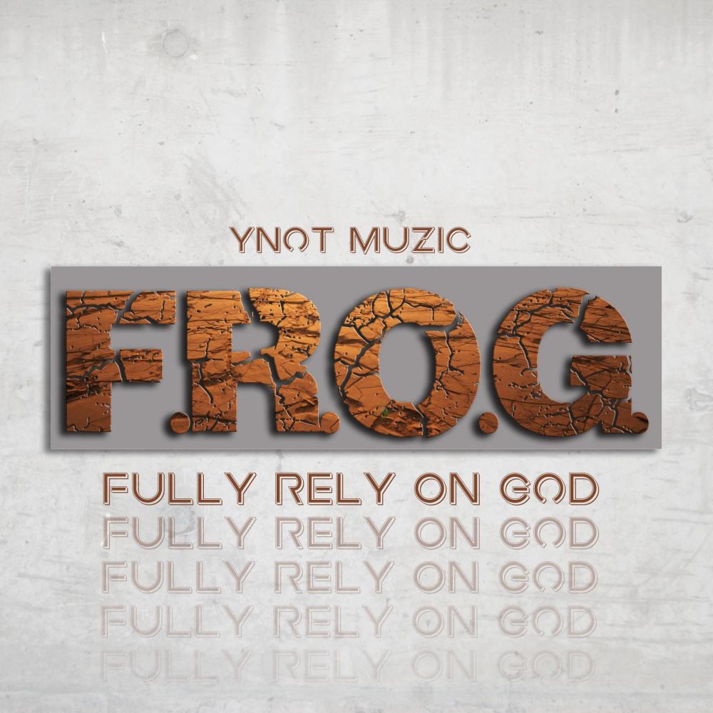 F.R.O.G. Fully Rely On God (feat. 5ive)