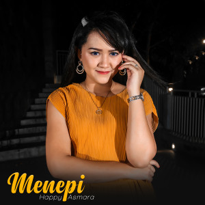 Listen to Menepi song with lyrics from Happy Asmara