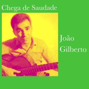 Dengarkan Chega de Saudade lagu dari Joao Gilberto dengan lirik