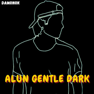 Listen to Alun Gentle Dark song with lyrics from DAMONOK