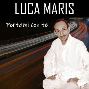 收聽Luca Maris的Portami con te歌詞歌曲