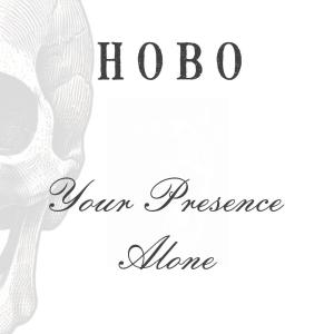 收聽Hobo的Your Presence Alone歌詞歌曲