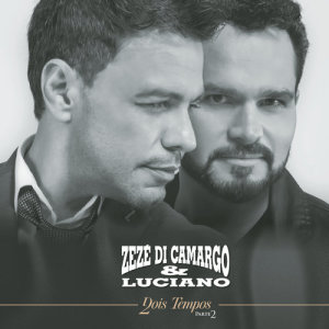 Zezé Di Camargo & Luciano的專輯Dois Tempos, Pt. 2