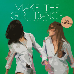 Dengarkan Mad Clap (Radio Edit) lagu dari Make the Girl Dance dengan lirik
