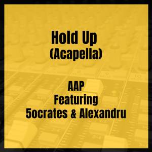 Listen to Hold Up (Acapella) (Explicit) (Acapella|Explicit) song with lyrics from AAP
