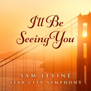 Album I'll Be Seeing You from Sam Levine