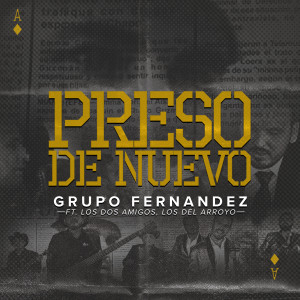 Dengarkan lagu Preso De Nuevo nyanyian Grupo Fernandez dengan lirik