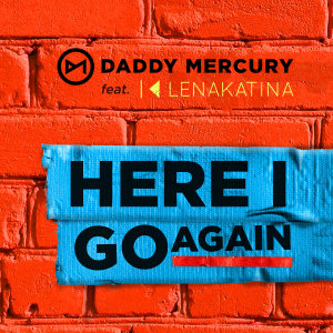 Listen to Here I Go Again song with lyrics from Daddy Mercury