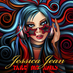 Jessica Jean的專輯Take Me Away (Explicit)