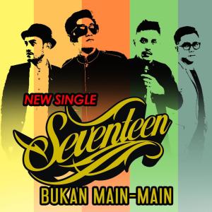 收听Seventeen的Bukan Main - Main歌词歌曲