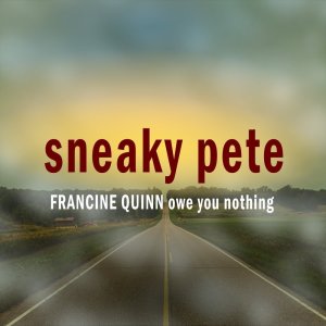 อัลบัม Owe You Nothing (from the "Sneaky Pete" TV Trailer) ศิลปิน Francine Quinn